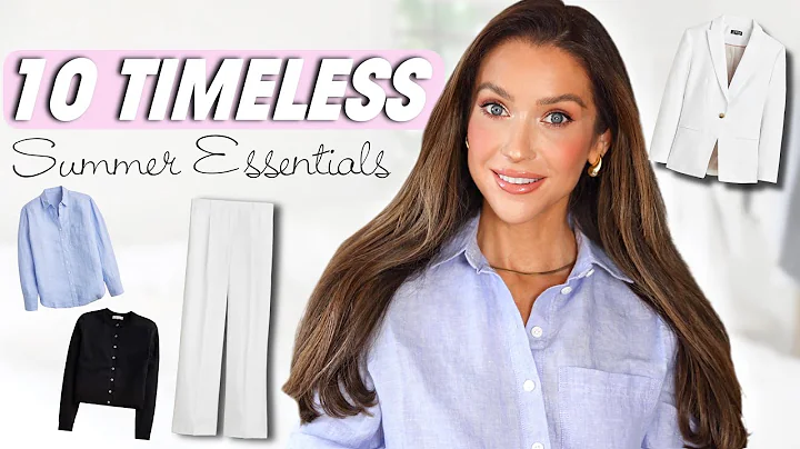 10 TIMELESS CLOSET STAPLES FOR THE ULTIMATE SUMMER CAPSULE WARDROBE | ELEGANT & EFFORTLESS STYLE