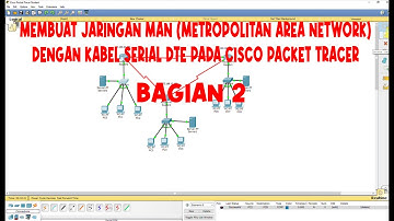MEMBUAT JARINGAN MAN (METROPOLITAN AREA NETWORK) DENGAN KABEL SERIAL DTE PADA CISCO PACKET TRACER