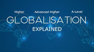 Globalisation Explained | A-Level and Advanced Higher Business Management Level
