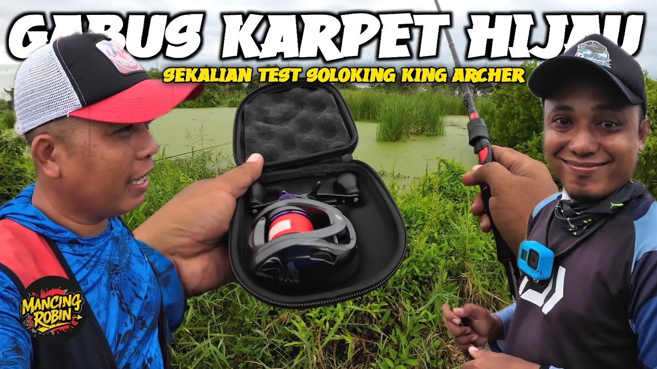 SPOT KARPET HIJAU SARANG GABUS !! SEKALIAN TEST REEL SOLOKING GKA 200 KING ARCHER !!