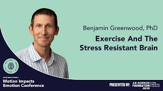 Exercise And The Stress Resistant Brain - Benjamin Greenwood