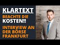 Achtung bei deinen Kosten! Dominik Schwiese im Interview an der Frankfurter Börse