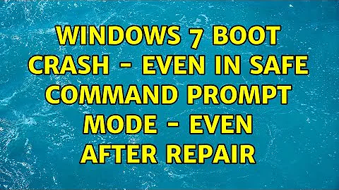 Windows 7 boot crash - even in safe command prompt mode - even after repair (2 Solutions!!)