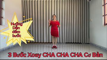 Hướng Dẫn 3 Bước Xoay CHA CHA CHA Cơ Bản Cho Người Mới Bắt Đầu // Có Bài Ghép Nhạc dưới phần mô tả .