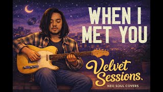 When I Met You - Apo Hiking Society (Neo Soul Cover)