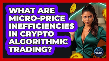What Are Micro-price Inefficiencies In Crypto Algorithmic Trading? - Crypto Trading Strategists