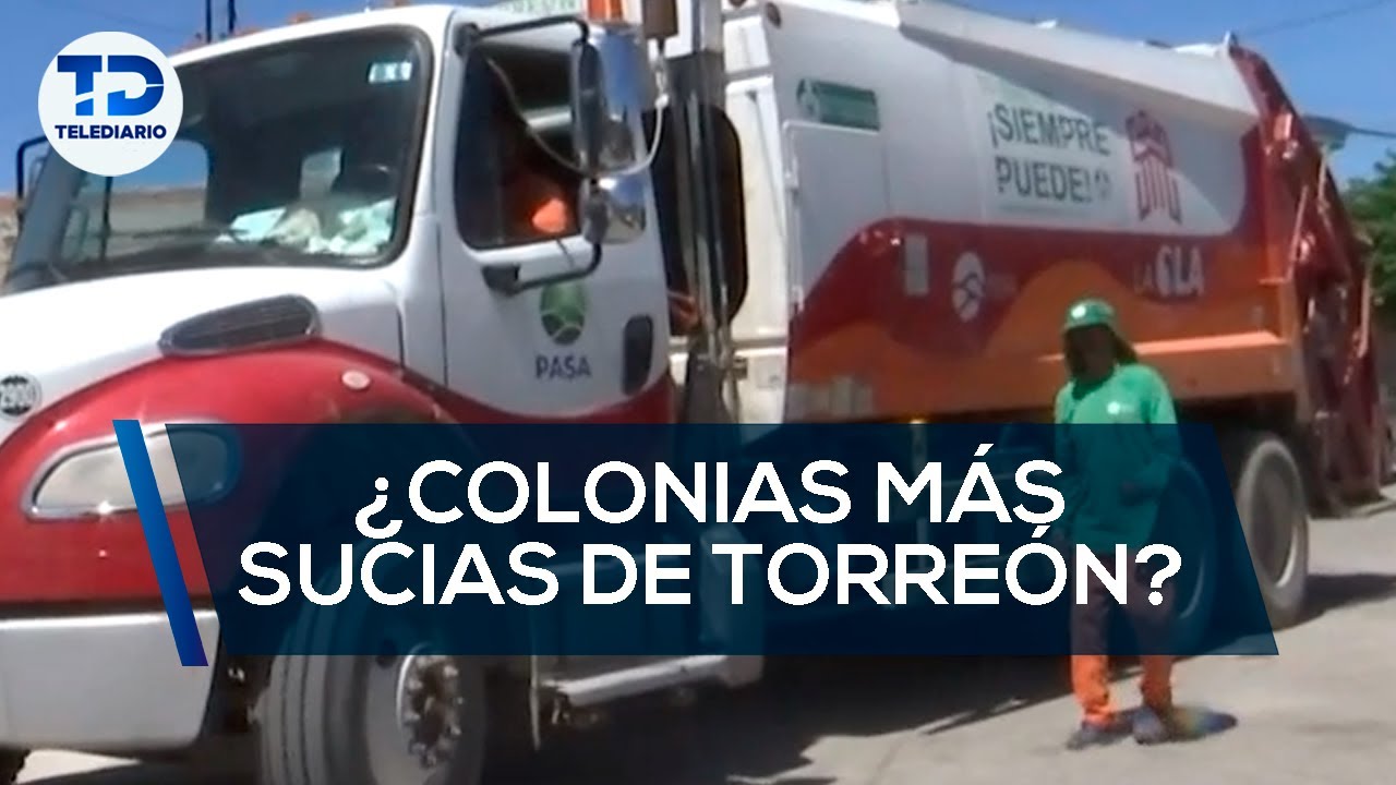 ¿Cuáles son las colonias más sucias de Torreón? ¡Entérate!