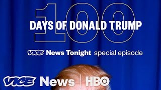 100 Days of Donald Trump| VICE News Tonight Special Episode (HBO)