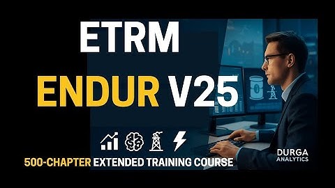 ETRM Endur v25 | 500-Chapter Extended Training Course