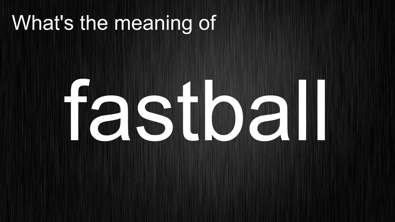 What's the meaning of "fastball", How to pronounce fastball? YouTube