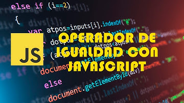 OPERADOR DE IGUALDAD con JavaScript