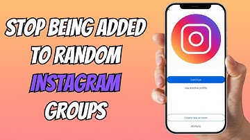 How To Stop Being Added To Random Groups On Instagram
