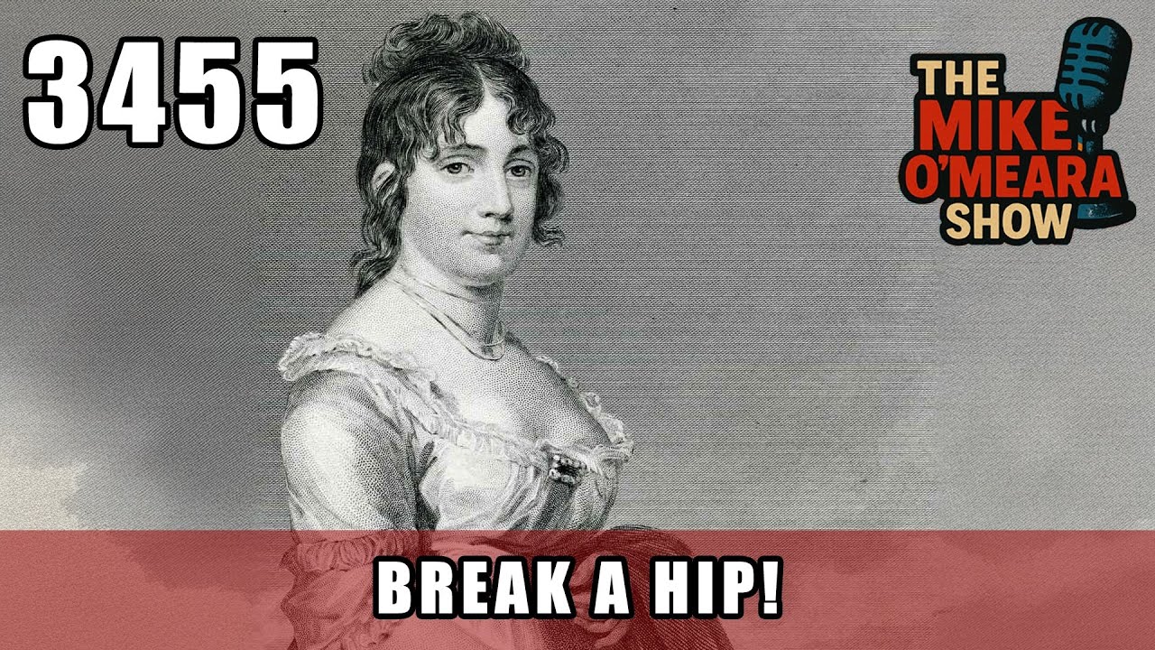 Ep 3455: Break A Hip!