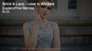 Brick & Lace - Love Is Wicked (LazerzF!ne Remix)