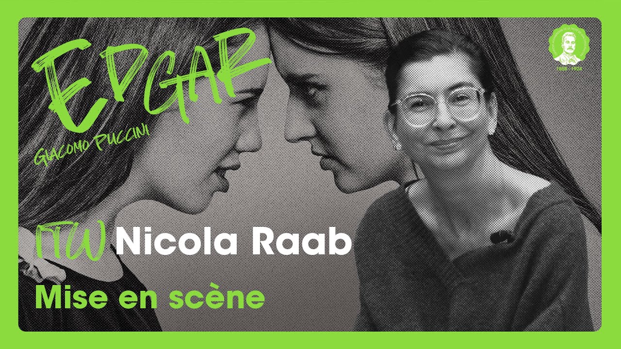 ITW Opéra EDGAR Nicola Raab Mise en scène