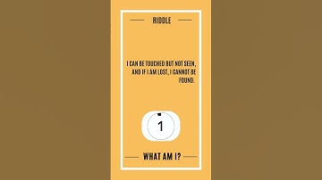 I can be touched but not seen, and if I am lost, I cannot be found