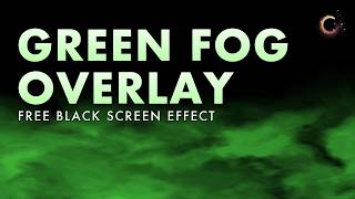 Green Fog Overlay 🌫️ Free Halloween Black Screen Effect for Video Editing (10 Minutes)