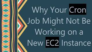Why Your Cron Job Might Not Be Working on a New EC2 Instance
