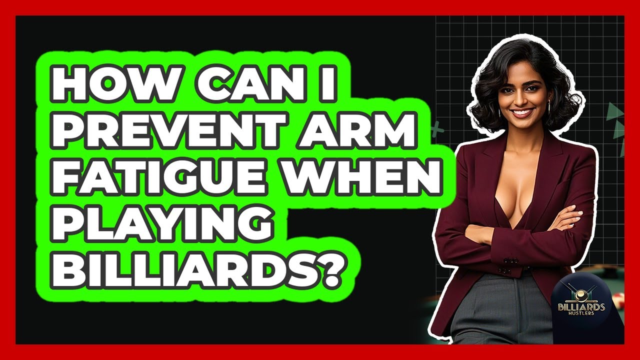 How Can I Prevent Arm Fatigue When Playing Billiards? - Billiards Hustlers
