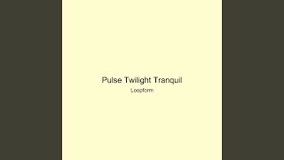 Pulse Twilight Tranquil