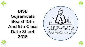 BISE Gujranwala Board 10th And 9th Class Date Sheet 2018