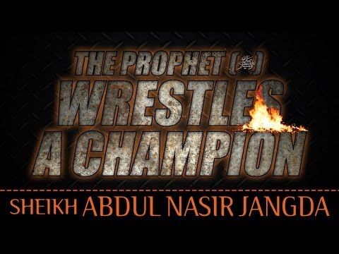 the-prophet-(ﷺ)-wrestles-a-champion-ᴴᴰ-┇-amazing-reminder-┇-sh.-abdul-nasir-jangda-┇-tdr-┇