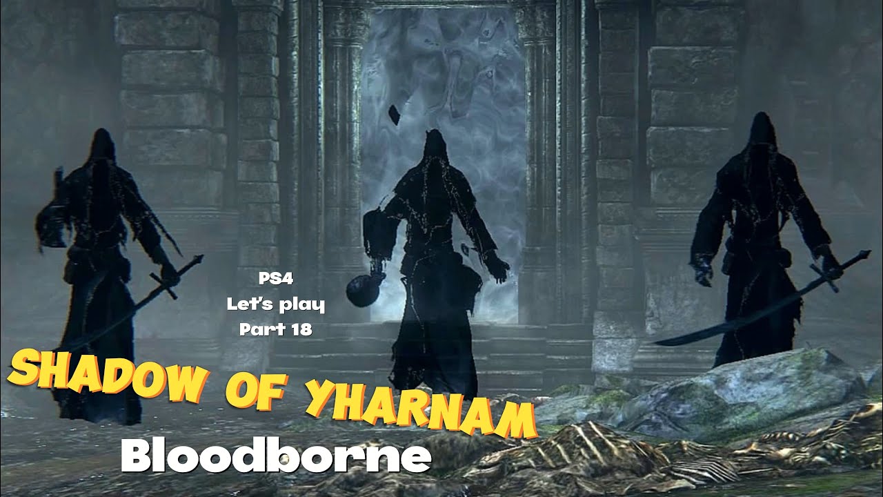 Bloodborne let's play pat18 | Shadow of Yharnam | Тень Ярнама