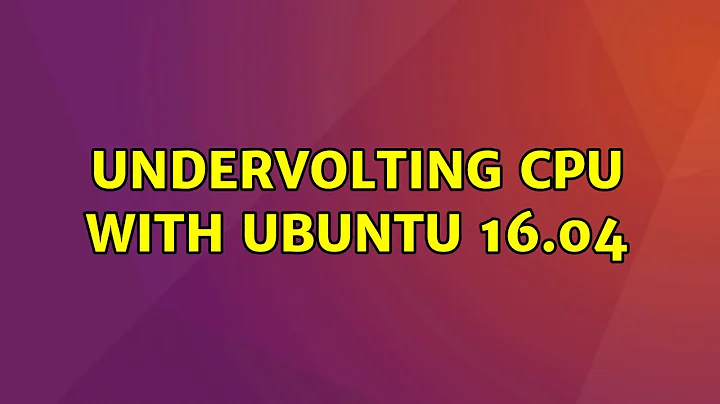 Ubuntu: Undervolting CPU with ubuntu 16.04