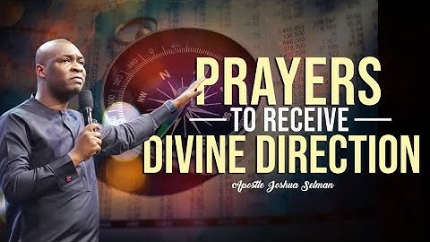 PRAYER TO RECEIVE DIVINE DIRECTION IN LIFE | APOSTLE JOSHUA SELMAN
