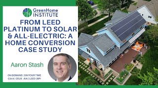 From LEED Platinum to Solar & All-Electric: A Home Conversion Case Study