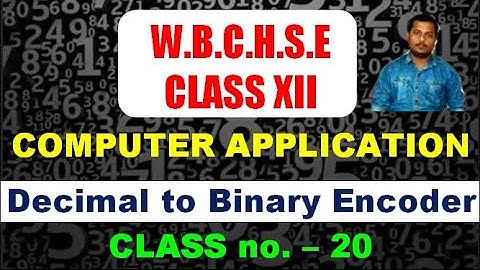 Decimal to Binary Encoder | Decimal to BCD Encoder WBCHSE Class XII Computer Application Class no 20