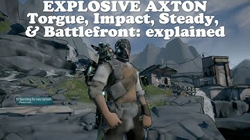 TORGUE, IMPACT, STEADY & BATTLEFRONT: EXPLAINED - Explosive Axton - Borderlands 2
