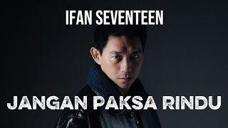 Ifan Seventeen  Jangan Paksa Rindu  Beda  Vidio