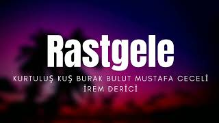 Rastgele Kurtuluş Kuş & Burak Bulut - Mustafa Ceceli Ft İrem Derici - [Slowed Lyri̇cs]