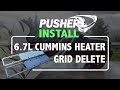 Pusher Install - 6.7L Dodge Cummins Heater Grid Delete