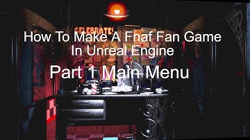 How To Make A Fnaf Fan Game in Unreal Engine Part1 The Main Menu