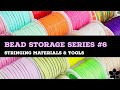 Bead Storage Series 6: Stringing Materials & Tools