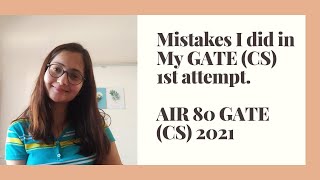 MISTAKES THAT I DID in my first attempt || AIR 80 GATE(CSE) 2021|| Sneha Negi