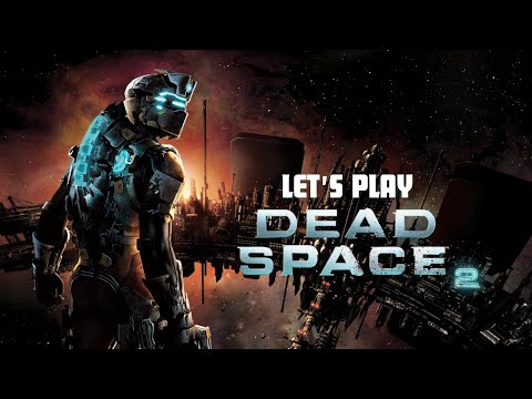 Let's Play Dead Space 2 | Val Verde Broadcasting