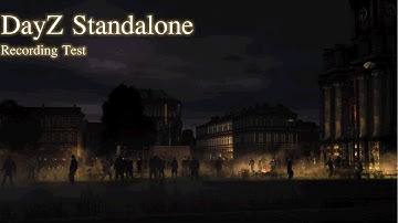 Dayz Standalone Recording Test