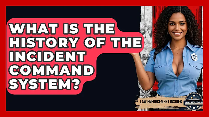 What Is The History Of The Incident Command System? - Law Enforcement Insider