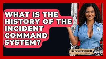 What Is The History Of The Incident Command System? - Law Enforcement Insider