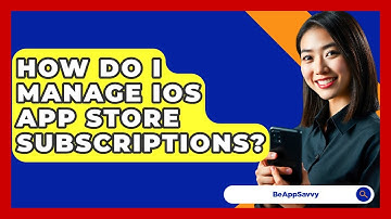 How Do I Manage iOS App Store Subscriptions? - Be App Savvy