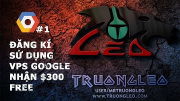 Google Cloud #1 - Hướng dẫn đăng kí VPS Google 2019
