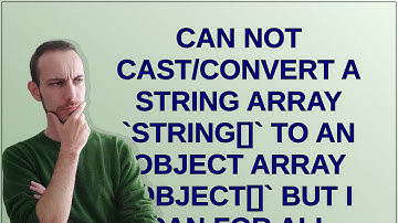 can not cast/convert a string array string to an object array object but I can for all other type...