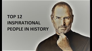 Top 12 Inspirational People In History