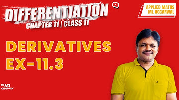 DERIVATIVES Ex-11.3 || Lecture- 4 | Differentiation Ch-11 | Class- 11 Applied Maths