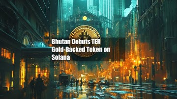 Bhutan Debuts TER Gold-Backed Token on Solana