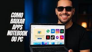 💻 COMO BAIXAR APLICATIVOS NO NOTEBOOK (DETALHADO)