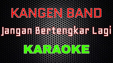 Kangen Band - Jangan Bertengkar Lagi [Karaoke] | LMusical